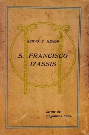 S. FRANCISCO D'ASSIS E OS SEUS EVANGELHOS.