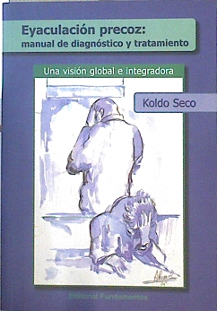 Imagen del vendedor de La eyaculacin precoz : manual de diagnstico y tratamiento. Una visin global e intregadora a la venta por Almacen de los Libros Olvidados