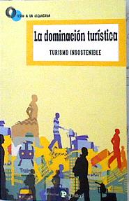 Bild des Verkufers fr La dominacin turstica : turismo insostenible zum Verkauf von Almacen de los Libros Olvidados