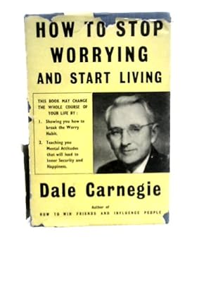 Seller image for How To Stop Worrying & Start Living for sale by World of Rare Books