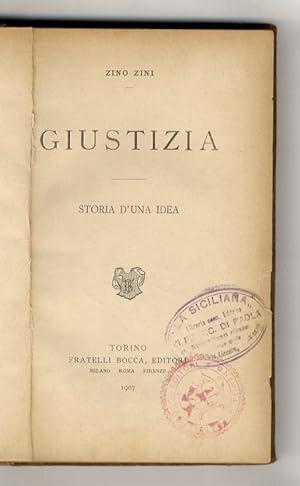 Bild des Verkufers fr Giustizia. Storia d'una idea. zum Verkauf von Libreria Oreste Gozzini snc