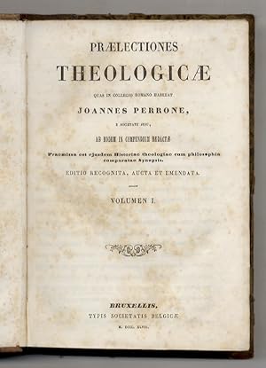 Bild des Verkufers fr Praelectiones theologicae quas in Collegio Romano habebat Joannes Perrone, e societate Jesu, ab eodem in compendium redactae. Praemissa est ejusdem historiae theologiae cum philosophia comparatae synopsis. Editio recognita, aucta et emendata. Volumen I [- volumen II]. zum Verkauf von Libreria Oreste Gozzini snc