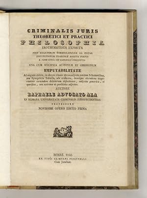 Criminalis juris theoretici et pratici philosophia, erothematibus exposita post delictorum nomenc...