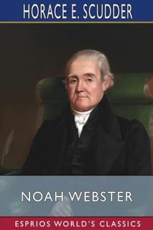 Bild des Verkufers fr Noah Webster (Esprios Classics) by Scudder, Horace E [Paperback ] zum Verkauf von booksXpress