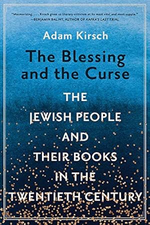 Seller image for The Blessing and the Curse: The Jewish People and Their Books in the Twentieth Century by Kirsch, Adam [Paperback ] for sale by booksXpress