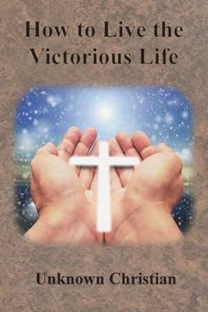 Imagen del vendedor de How to Live the Victorious Life by Unknown Christian, Richardson, Albert [Paperback ] a la venta por booksXpress