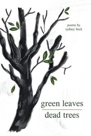 Seller image for green leaves, dead trees by Beck, Sydney [Paperback ] for sale by booksXpress