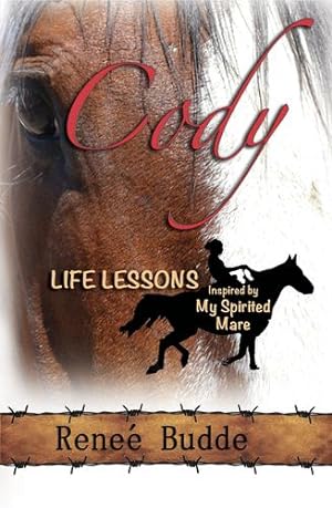 Seller image for Cody: Life Lessons Inspired by My Spirited Mare by Budde, Renee R [Paperback ] for sale by booksXpress