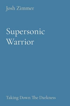 Immagine del venditore per Supersonic Warrior: Taking Down The Darkness (Great Power) by Zimmer, Josh [Paperback ] venduto da booksXpress