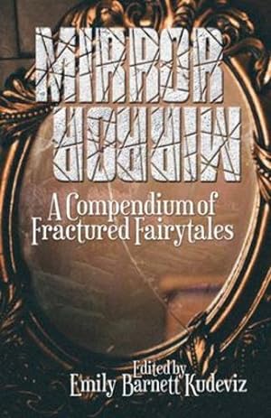 Immagine del venditore per Mirror, Mirror: A Compendium of Fractured Fairytales [Soft Cover ] venduto da booksXpress