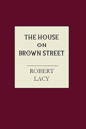 Seller image for The House on Brown Street by Lacy, Robert [Paperback ] for sale by booksXpress