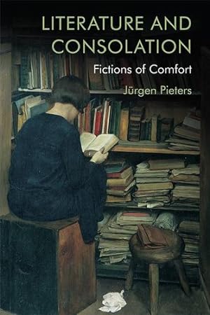 Immagine del venditore per Literature and Consolation: Fictions of Comfort by Pieters, J ¼rgen [Hardcover ] venduto da booksXpress