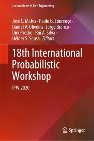 Imagen del vendedor de 18th International Probabilistic Workshop: IPW 2020 (Lecture Notes in Civil Engineering, 153) [Hardcover ] a la venta por booksXpress