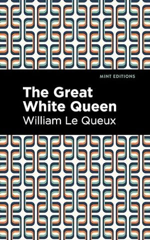Imagen del vendedor de The Great White Queen (Mint Editions) by Queux, William Le [Paperback ] a la venta por booksXpress