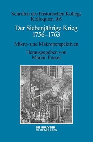 Seller image for Der Siebenj¤hrige Krieg 17561763: Mikro- und Makroperspektiven (Schriften Des Historischen Kollegs) (German Edition) by F¼ssel, Marian [Hardcover ] for sale by booksXpress