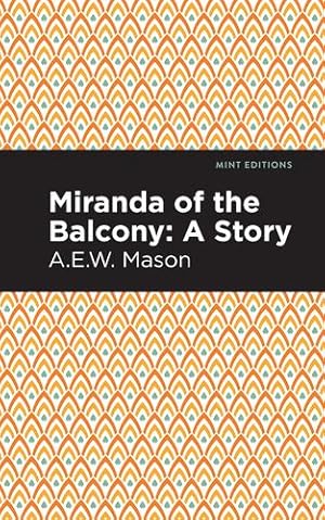 Bild des Verkufers fr Miranda of the Balcony: A Story (Mint Editions) by Mason, A.E.W. [Paperback ] zum Verkauf von booksXpress