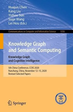 Immagine del venditore per Knowledge Graph and Semantic Computing: Knowledge Graph and Cognitive Intelligence: 5th China Conference, CCKS 2020, Nanchang, China, November 12â  15, . in Computer and Information Science, 1356) [Paperback ] venduto da booksXpress