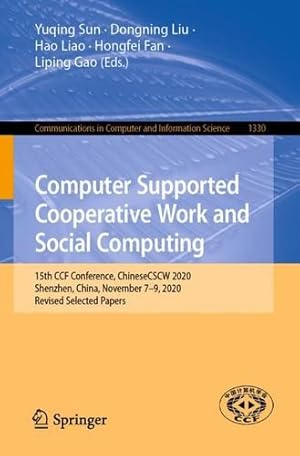Seller image for Computer Supported Cooperative Work and Social Computing: 15th CCF Conference, ChineseCSCW 2020, Shenzhen, China, November 7â  9, 2020, Revised Selected . in Computer and Information Science, 1330) [Paperback ] for sale by booksXpress