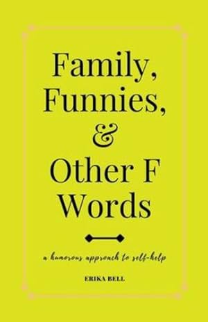 Imagen del vendedor de Family, Funnies, and Other F Words: A humorous approach to self-help [Soft Cover ] a la venta por booksXpress