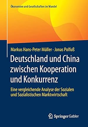 Imagen del vendedor de Deutschland und China zwischen Kooperation und Konkurrenz: Eine vergleichende Analyse der Sozialen und Sozialistischen Marktwirtschaft (konomien und Gesellschaften im Wandel) (German Edition) by M¼ller, Markus Hans-Peter [Paperback ] a la venta por booksXpress