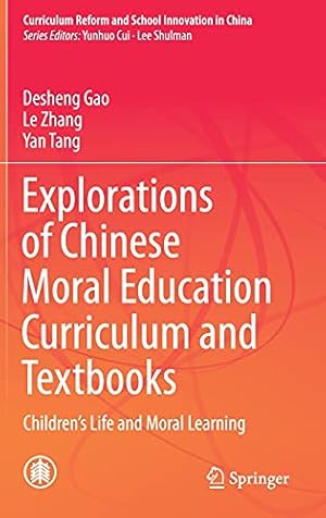 Image du vendeur pour Explorations of Chinese Moral Education Curriculum and Textbooks: Childrenâ  s Life and Moral Learning (Curriculum Reform and School Innovation in China) by Gao, Desheng, Zhang, Le, Tang, Yan [Hardcover ] mis en vente par booksXpress
