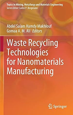 Immagine del venditore per Waste Recycling Technologies for Nanomaterials Manufacturing (Topics in Mining, Metallurgy and Materials Engineering) [Hardcover ] venduto da booksXpress