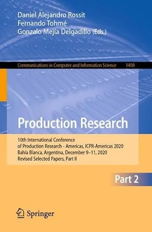 Seller image for Production Research: 10th International Conference of Production Research - Americas, ICPR-Americas 2020, Bah­a Blanca, Argentina, December 9-11, . in Computer and Information Science) [Paperback ] for sale by booksXpress