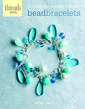 Bild des Verkufers fr Bead Bracelets: 15 Beautiful Jewelry Designs zum Verkauf von WeBuyBooks