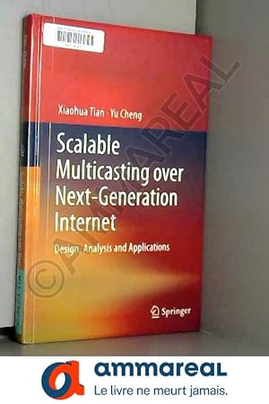 Imagen del vendedor de Scalable Multicasting Over Next-Generation Internet: Design, Analysis and Applications a la venta por Ammareal