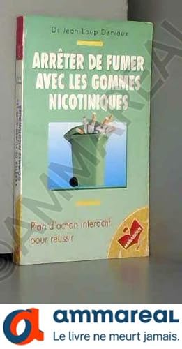 Seller image for Arrter de fumer avec les gommes nicotiniques for sale by Ammareal