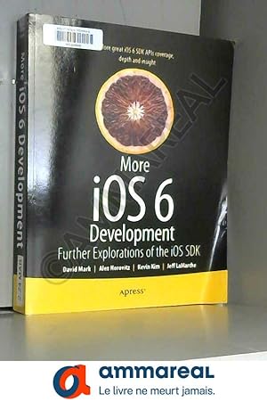 Seller image for More iOS 6 Development: Further Explorations of the iOS SDK for sale by Ammareal