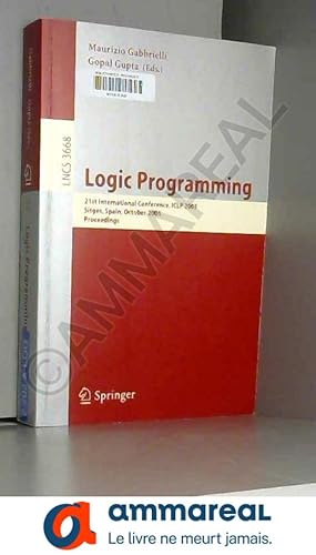 Image du vendeur pour Logic Programming: 21st International Conference, ICLP 2005, Sitges, Spain, October 2-5, 2005, Proceedings mis en vente par Ammareal