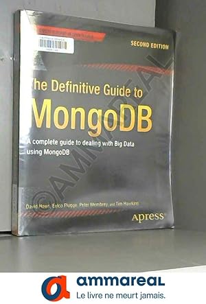 Image du vendeur pour The Definitive Guide to MongoDB: A complete guide to dealing with Big Data using MongoDB mis en vente par Ammareal