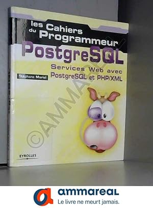 Seller image for Les cahiers du programmeur PostgreSQL : Services Web avec PostgreSQL et PHP for sale by Ammareal