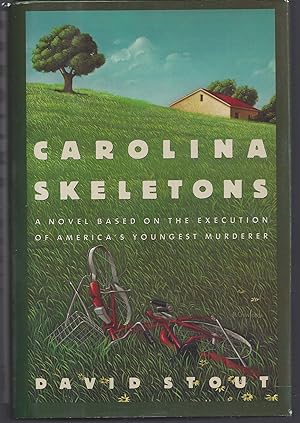 Carolina Skeletons: A Novel Based on the Execution of America's Youngest Murderer (Signed First E...