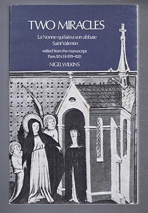 Seller image for Two Miracles: La Noone laissa son abbaie; Saint Valentin, edited from the the manuscript Paris, B.N.fr 819-820 for sale by Bailgate Books Ltd