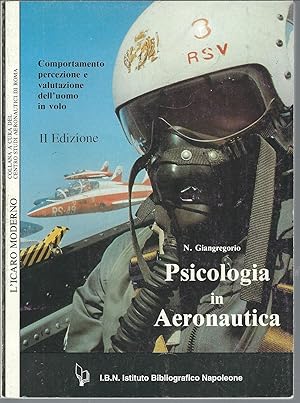 PSICOLOGIA IN AERONAUTICA - COMPORTAMENTO PERCEZIONE E VALUTAZIONE DELL'UOMO IN VOLO COLLANA ICAR...