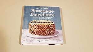 Seller image for Joy the Baker Homemade Decadence: Irresistibly Sweet, Salty, Gooey, Sticky, Fluffy, Creamy, Crunchy Treats : A Baking Book for sale by SkylarkerBooks
