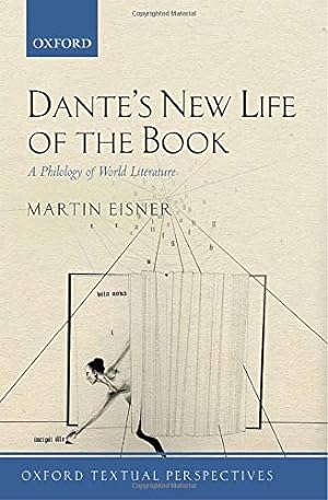 Seller image for Dante's New Life of the Book: A Philology of World Literature (Oxford Textual Perspectives) by Eisner, Martin [Paperback ] for sale by booksXpress