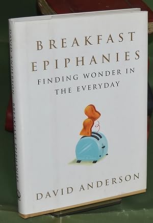 Imagen del vendedor de Breakfast Epiphanies. Finding Wonder in the Everyday a la venta por Libris Books