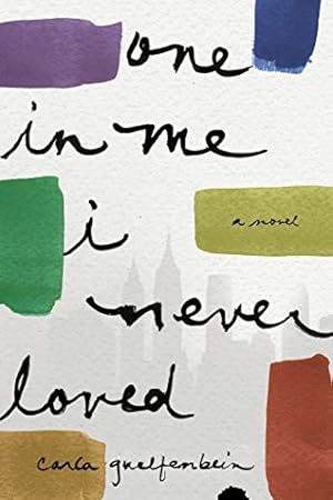 Seller image for One in Me I Never Loved: A Novel by Guelfenbein, Carla [Paperback ] for sale by booksXpress