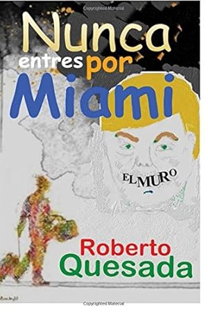 Image du vendeur pour Nunca entres por Miami (Spanish Edition) [Soft Cover ] mis en vente par booksXpress