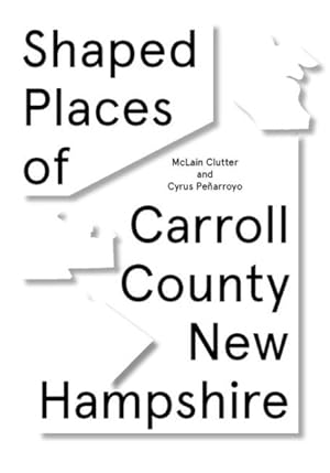 Seller image for Shaped Places of Carroll County New Hampshire for sale by GreatBookPrices