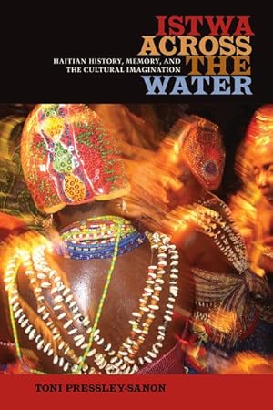 Seller image for Istwa Across the Water : Haitian History, Memory, and the Cultural Imagination? for sale by GreatBookPrices