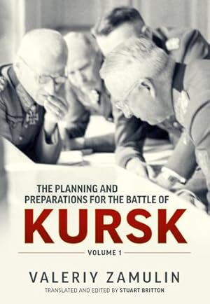 Imagen del vendedor de The Planning and Preparations for the Battle of Kursk, Volume 1 by Zamulin, Valeriy [Paperback ] a la venta por booksXpress