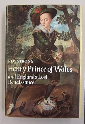 Bild des Verkufers fr Henry Prince of Wales and England's Lost Renaissance zum Verkauf von Midway Book Store (ABAA)