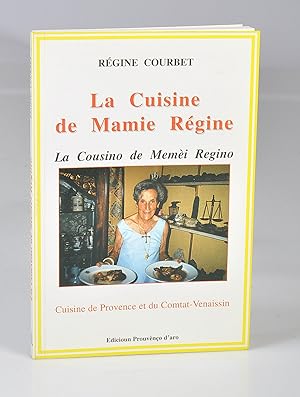 La cuisine de Mamie Régine ( La Cousino de Memèi Regino) : Cuisine de Provence et du comtat Venai...