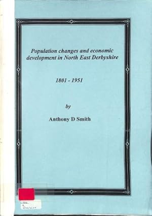 Bild des Verkufers fr Population changes and Economic Development in North East Derbyshire 1801 - 1951 zum Verkauf von WeBuyBooks