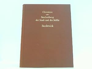 Image du vendeur pour Chronicon oder Beschreibung der Stadt und des Stiffts Bardewick, vor und nach der Zerstrung. Reprint der Ausgabe von 1704. mis en vente par Antiquariat Ehbrecht - Preis inkl. MwSt.