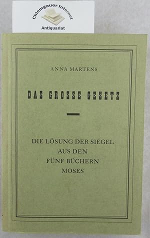 Das grosse Gesetz. Die Lösung der Siegel aus den fünf Büchern Moses. Erster Band.